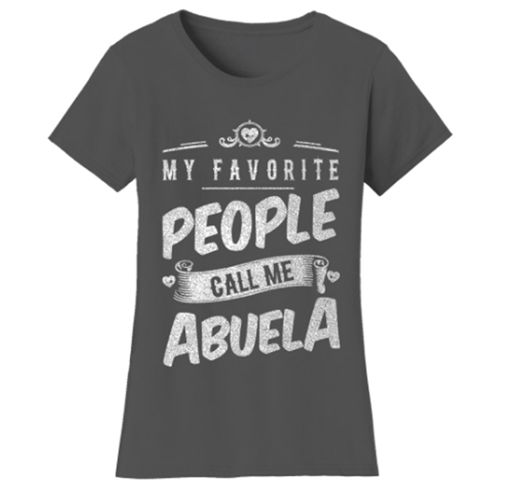 Women’s "My Favorite People Call Me" T-Shirt - Abuela - Charcoal / Small
