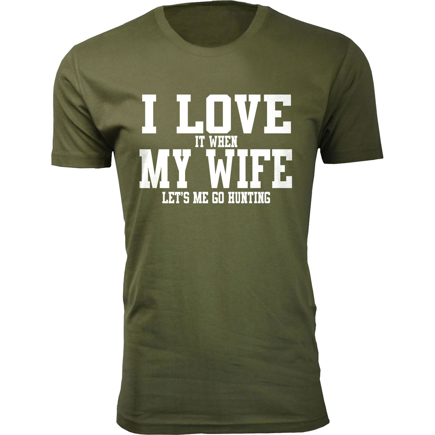 Men's &lsquo;I Love It When My Wife Let's Me Go Hunting&rsquo; T-shirt - Without Antler - Military Green / L
