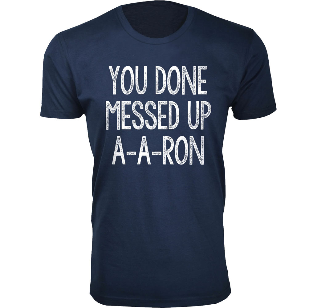 Men's ‘You Done Messed Up A-A-RON’ Humor T-shirt (S-3XL) - Navy / Small