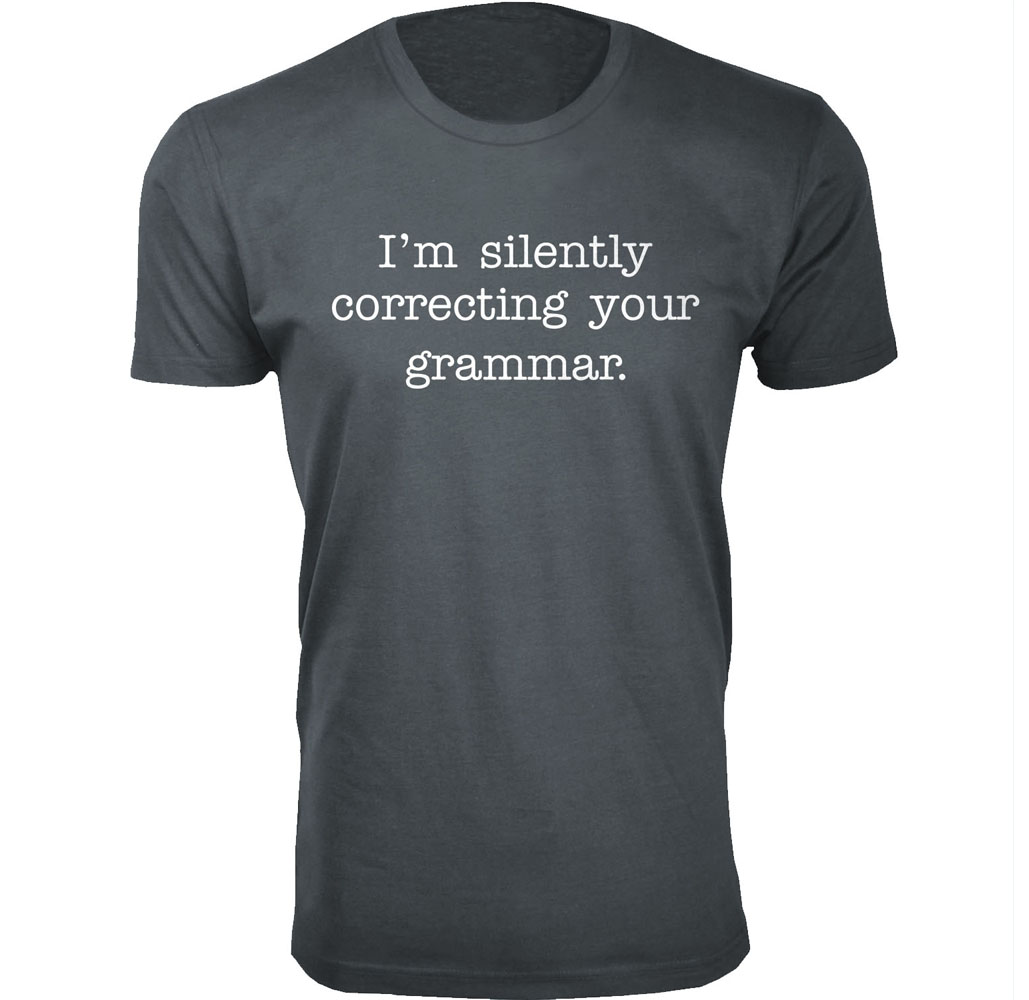Men’s ""I Am Silently Correcting Your Grammar"" T-Shirt - Charcoal / XL