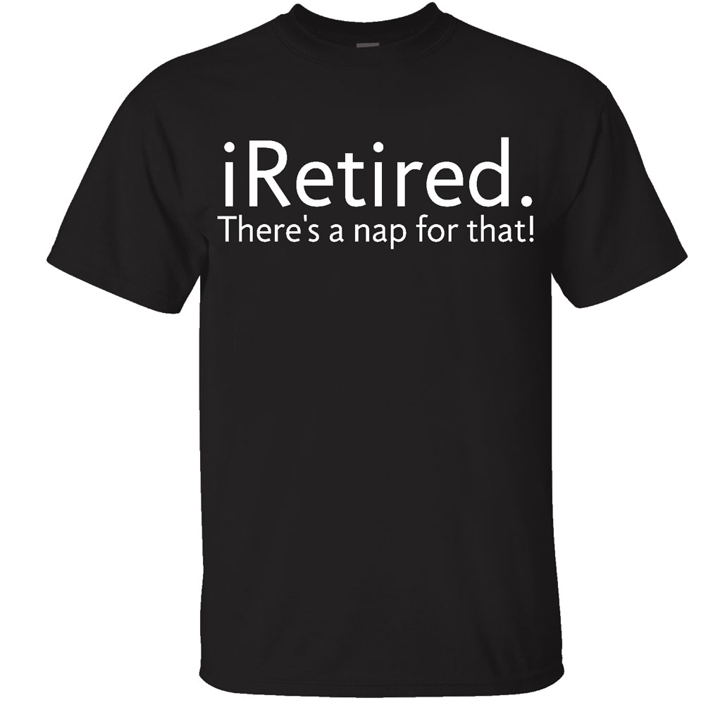 Men's Retired-Themed Cotton T-Shirts - iRetired. There's a nap for that! - Black -Small