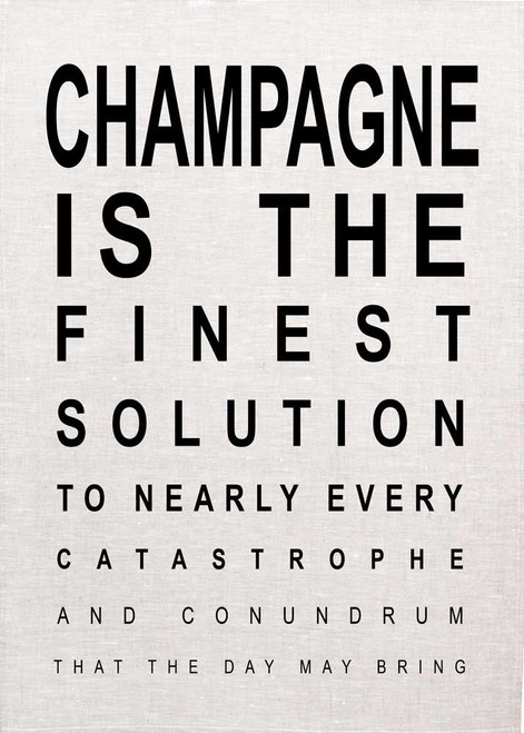 Champagne Is The Finest Solution To Every Catastrophe, Printed Tea Towel