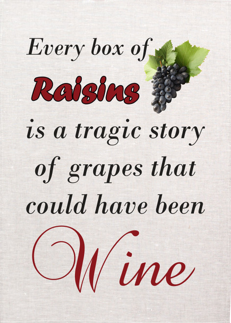 Raisins - Grapes That Could Have Been Wine, Printed Tea Towel