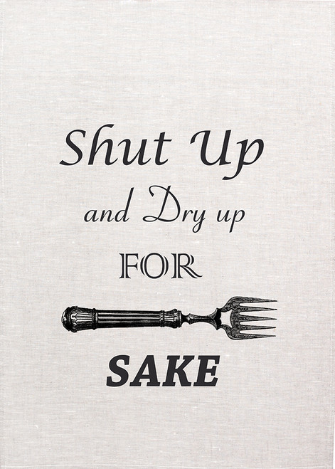 High Tea,shut up for forks sake, Printed tea towel, HT12_KT