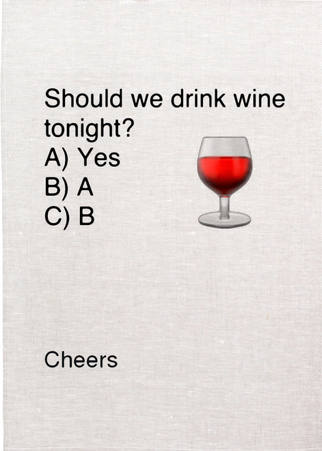 Wine, should we drink wine tonight Printed Tea Towel, Wine117_KT