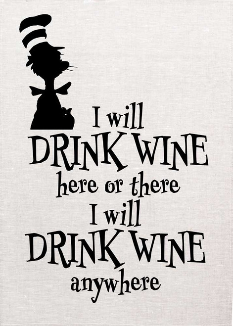 I will Drink Wine here or there, I will drink wine anywhere, teatowel
