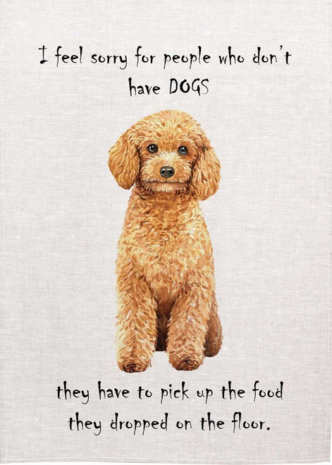 People Without Dogs Have To Pick Food From The Floor printed tea towel