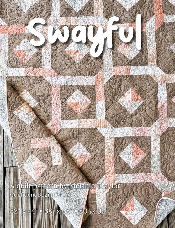 ARRIVING LATE JUNE - Swayful Quilt Pattern by Melanie Traylor - BOOKLET