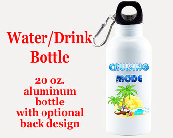 Cruise themed Water - Beverage Bottle.  20 Oz Aluminum Bottle with optional back design.  Design 006