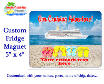 Custom FRIDGE magnet . Great for your past, present and future cruises.  004