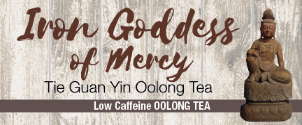 Iron Goddess of Mercy, Tie Guan Yin Tea Ruidoso Natural Remedies