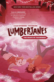 LUMBERJANES ORIGINAL GN VOL 02 SHAPE OF FRIENDSHIP LUMBERJANES ORIGINAL GN VOL 02 SHAPE OF FRIENDSHIP