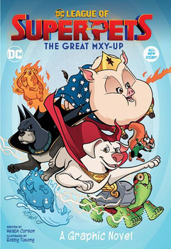 DC LEAGUE OF SUPER-PETS THE GREAT MXY-UP TP DC LEAGUE OF SUPER-PETS THE GREAT MXY-UP TP