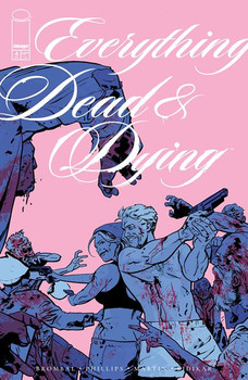 EVERYTHING DEAD & DYING #4 (OF 5) CVR B JACOB PHILLIPS PINK VAR EVERYTHING DEAD & DYING #4 (OF 5) CVR B JACOB PHILLIPS PINK VAR