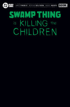 SWAMP THING IS KILLING THE CHILDREN #1 CVR I BLACK BLANK SKETCH FOIL