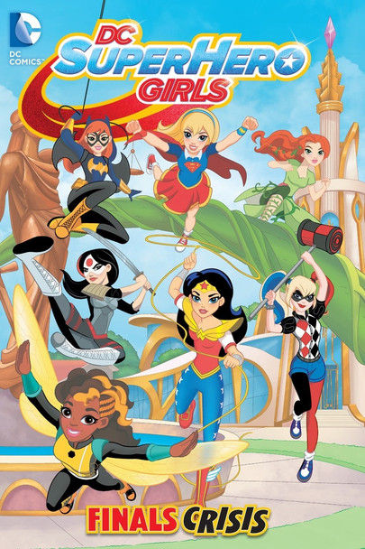 DC SUPER HERO GIRLS TP VOL 01 FINALS CRISIS DC SUPER HERO GIRLS TP VOL 01 FINALS CRISIS