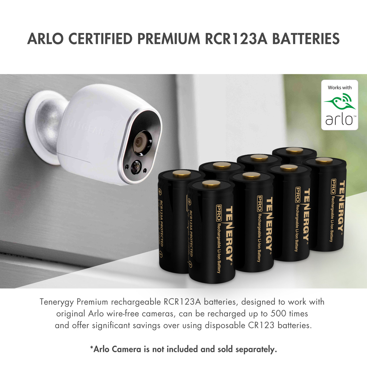 Arlo certified premium RCR123A batteries power wire-free security cameras for up to 500 recharge cycles.