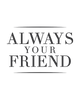 Always Your Friend