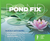 Pond Fix™
