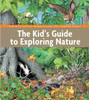 KID'S GUIDE TO EXPLORING NATURE, 120 PAGE