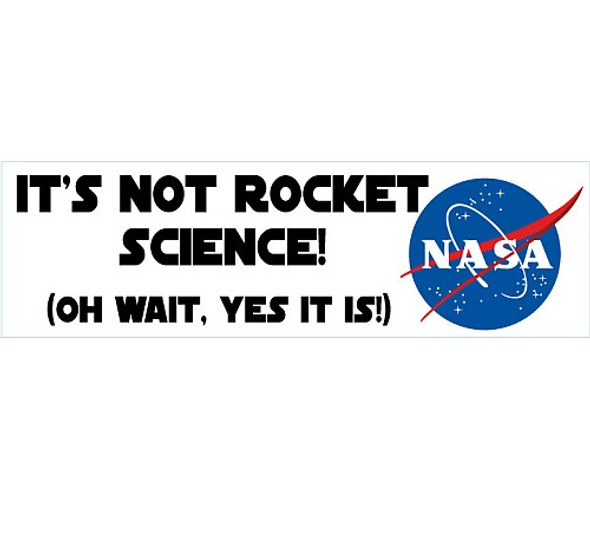 NASA BUMPER STICKER 10" "IT'S NOT ROCKET SCIENCE"
