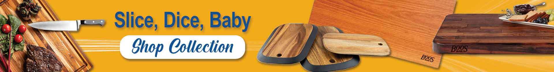 Slice, Dice, Baby - Shop Collection of Cutting Boards