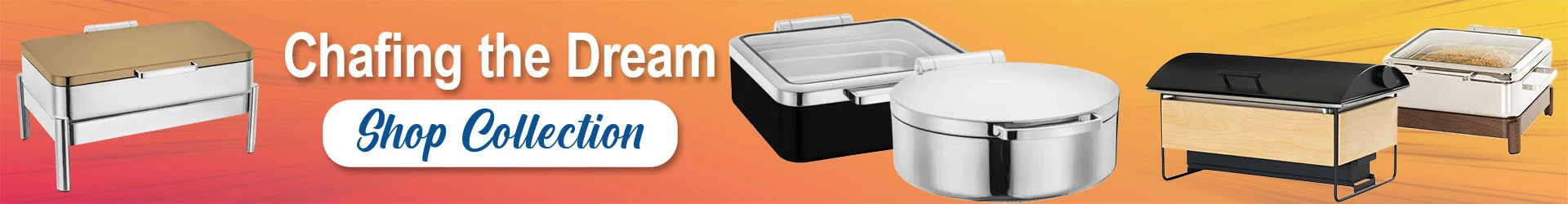 Chafing the Dream - Shop Collection of  Chafers