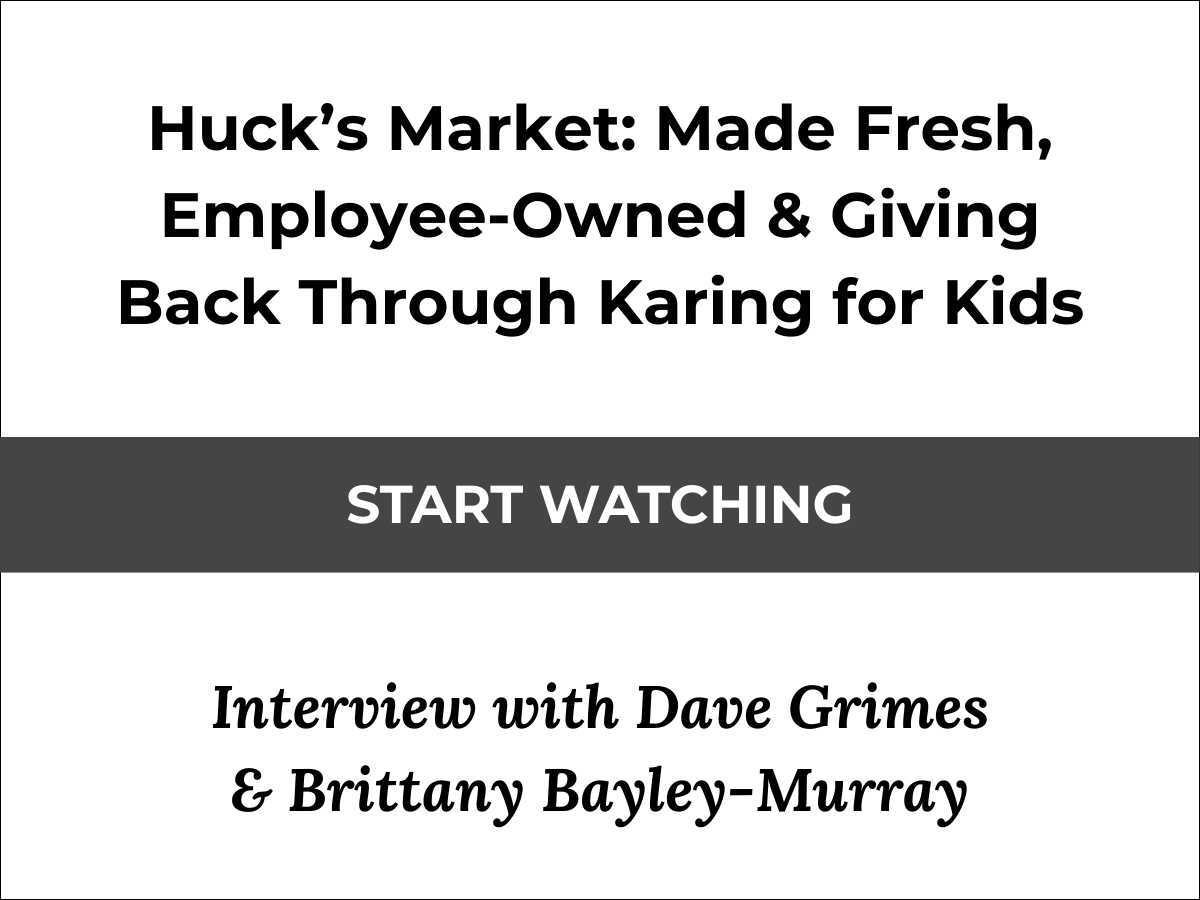 Huck’s Market: Made Fresh, Employee-Owned and Giving Back Through Karing for Kids