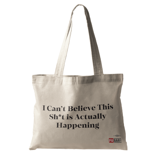 Can't Believe This Sh*t Tote