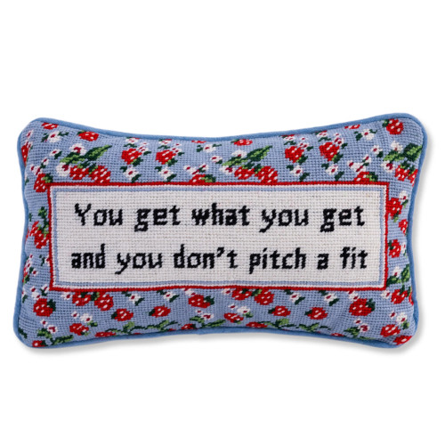 "Get What You Get" Needlepoint Pillow
