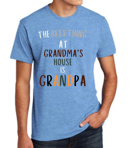 The Best Thing At Grandma's House Is Grandpa