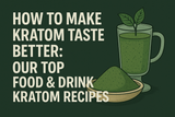 How to Make Kratom Taste Better: Food & Drink Kratom Recipes