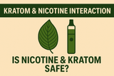 Kratom & Nicotine Interaction: Is Nicotine & Kratom Safe?