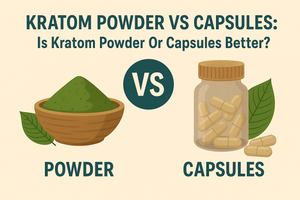 Kratom Powder vs Capsules: Is Kratom Powder Or Capsules Better?