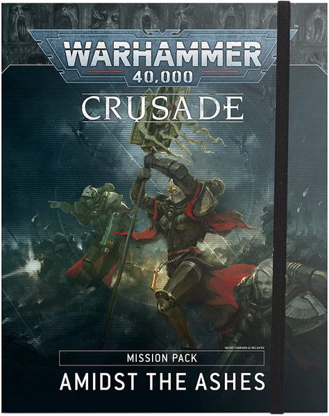 Crusade Mission Pack - Amidst the Ashes