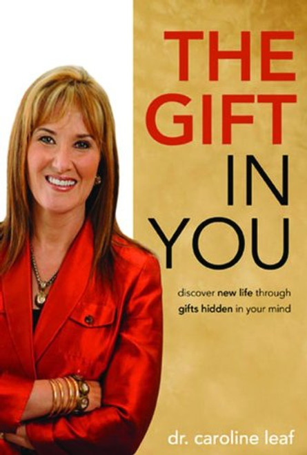 The gift in you Dr Caroline Leaf