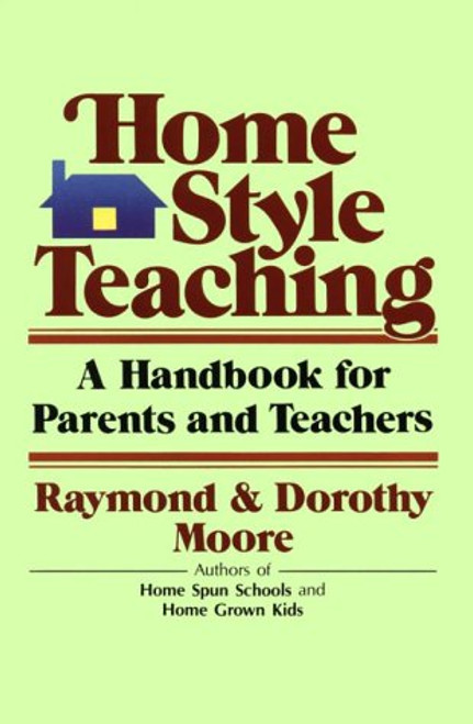 Home Style Teaching - Raymond and Dorothy Moore - Softcover