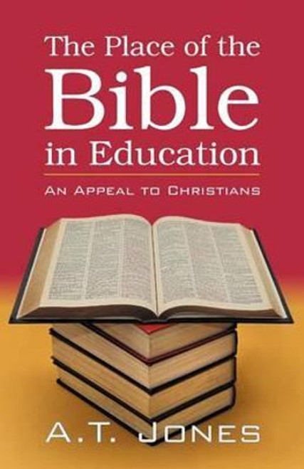 Place Of The Bible In Education, The - A T Jones - Softcover