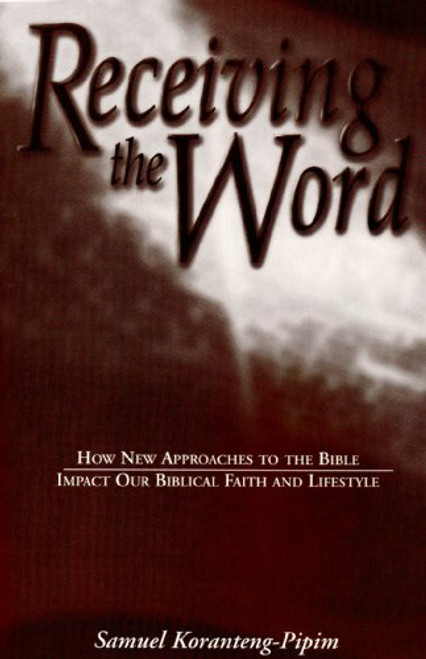 Receiving The Word - Samuel Koranteng Pipim - Softcover