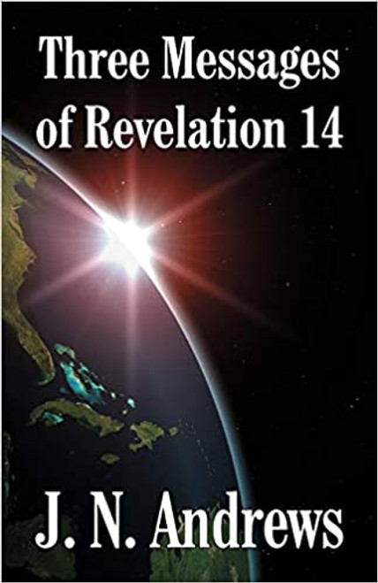 Three Messages of Revelation 14, The - J N Andrews - Softcover