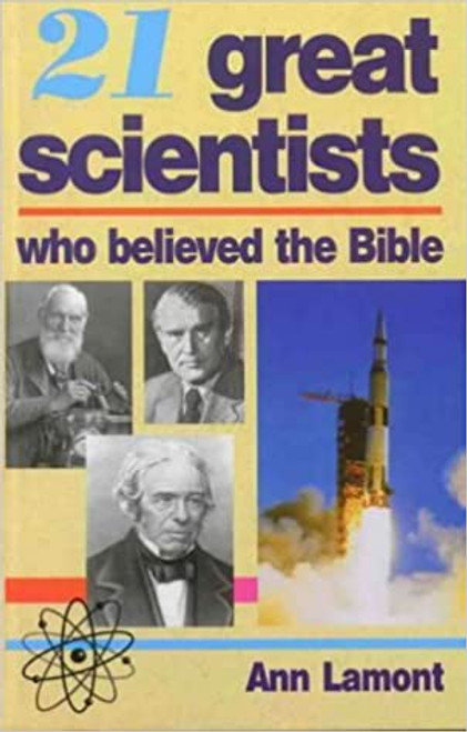 21 great scientists who believed the bible