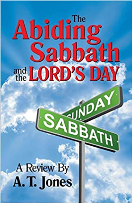 Abiding Sabbath & The Lords Day, The - A.T Jones. - Softcover