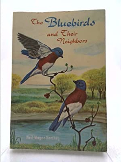 Blue Birds & Their Neighbors - Neil W. Northey - Softcover