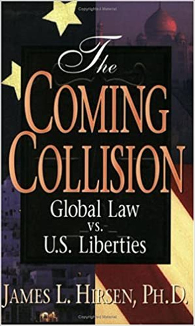 Coming Collision - Global Law vs. U.S. Liberties - James L Hirsen - Softcover