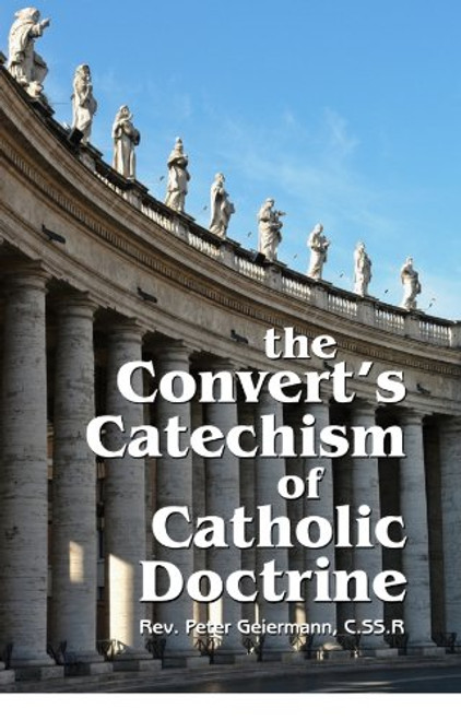 Convert's Catechism of Catholic Doctrine, The - Peter Gelemann - Softcover