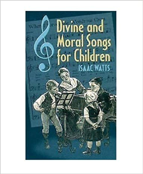 Divine & Moral Songs For Children - Isaac Watts - Softcover