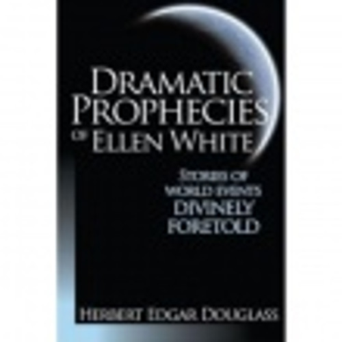Dramatic Prophecies of Ellen White - Herbert Douglass - Softcover