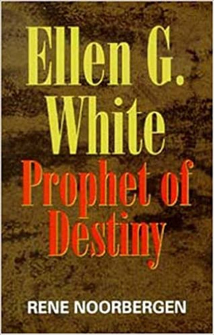 Ellen G white prophet of destiny