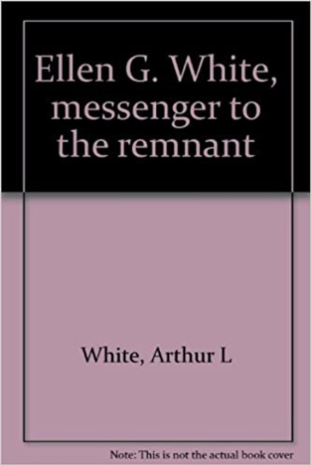 Ellen G white messenger to the remnant