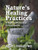 Nature's Healing Practices: A Natural Remedies Encyclopedia - Agatha Thrash MD - Softcover